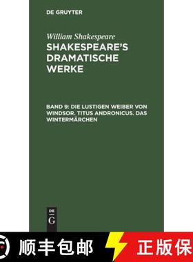 预订 Die lustigen Weiber von Windsor. Titus Andronicus. Das Wintermärchen [9783111042169]