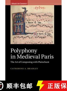 【3-4周达】Polyphony in Medieval Paris: The Art of Composing with Plainchant - Polyphony in Medieval ... [9781108418584]