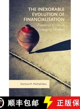 【3-4周达】The Inexorable Evolution of Financialisation: Financial Crises in Emerging Markets (1st ed... [9781137553638]