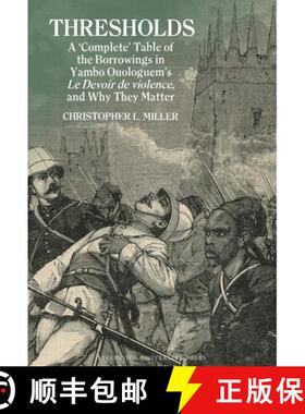 【3-4周达】Thresholds: A 'Complete' Table of the Borrowings in Yambo Ouologuem's Le Devoir de Violenc... [9781835532348]