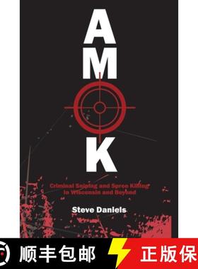 预订 Amok: Criminal Sniping and Spree Killing in Wisconsin and Beyond [9781955047333]