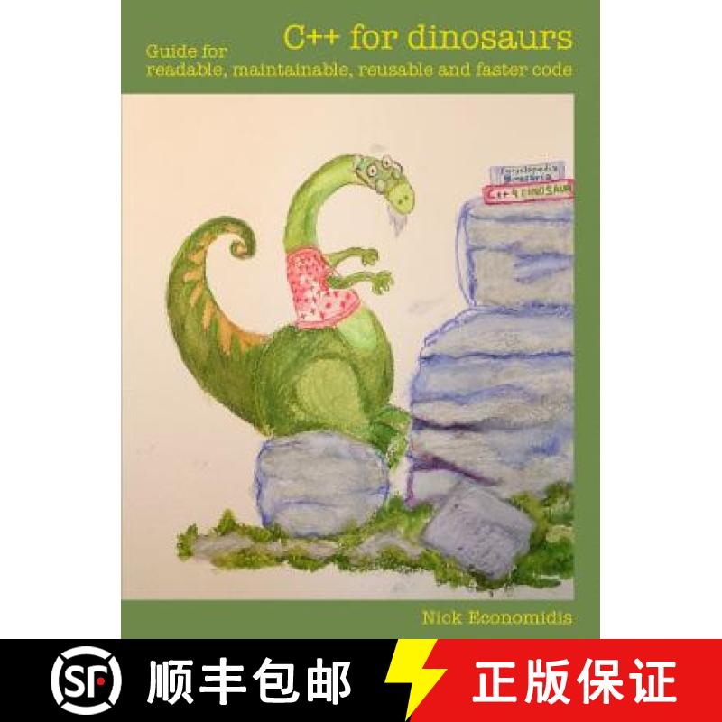【3-4周达】C++ for dinosaurs: Guide for readable, maintainable, reusable and faster code [9781312367661]