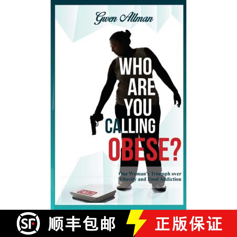 【3-4周达】Who Are You Calling Obese?: One Woman's Triumph over Obesity and Food Addiction [9780998201207]