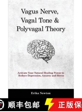 预订 Vagus Nerve, Vagal Tone & Polyvagal Theory: Activate Your Natural Healing Power to Reduce Depres... [9781914909931]
