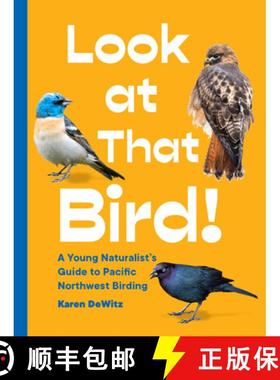 【3-4周达】Look at That Bird!: A Young Naturalist's Guide to Pacific Northwest Birding [9781632173171]