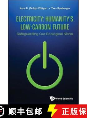 【3-4周达】Electricity: Humanity's Low-Carbon Future - Safeguarding Our Ecological Niche [9789811224355]