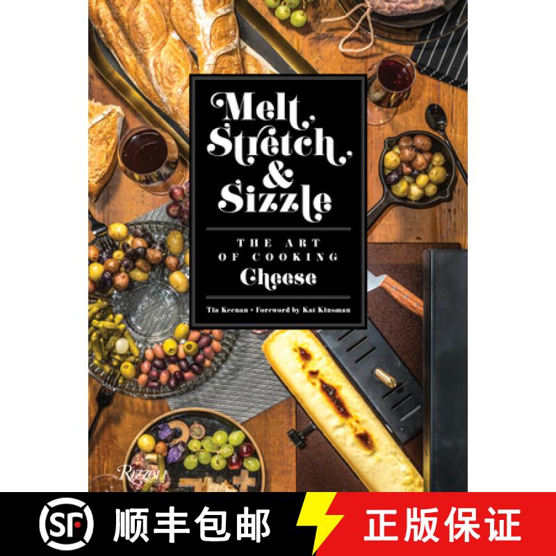 【4周达】Melt, Stretch, and Sizzle: The Art of Cooking Cheese: Recipes for Fondues, Dips, Sauces, San... [9780789334428]