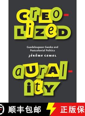 【3-4周达】Creolized Aurality: Guadeloupean Gwoka and Postcolonial Politics [9780226631639]