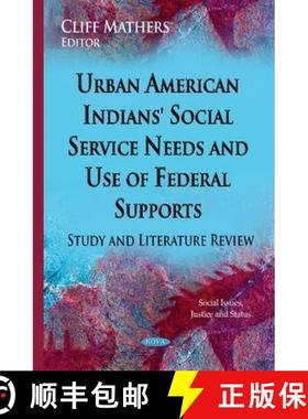 【3-4周达】Urban American Indians' Social Service Needs and Use of Federal Supports: Study and Litera... [9781634634892]