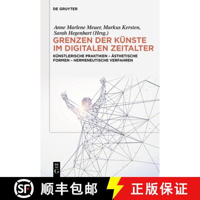【3-4周达】Grenzen Der Künste Im Digitalen Zeitalter: Künstlerische Praktiken - Intermediale Studie... [9783111397481]