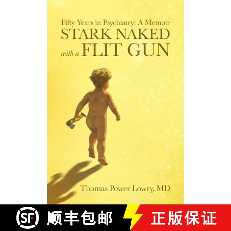 【3-4周达】Stark Naked with a Flit Gun: Fifty Years in Psychiatry: A Memoir [9781945687068]
