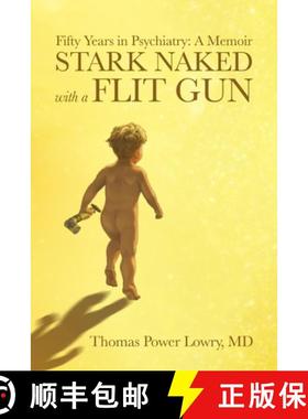 【3-4周达】Stark Naked with a Flit Gun: Fifty Years in Psychiatry: A Memoir [9781945687068]