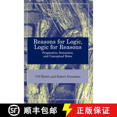 【3-4周达】Reasons for Logic, Logic for Reasons: Pragmatics, Semantics, and Conceptual Roles [9781032360775]