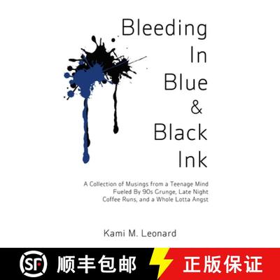 【3-4周达】Bleeding In Blue & Black Ink: A Collection of Musings from a Teenage Mind Fueled By 90s Gr... [9781300854555]