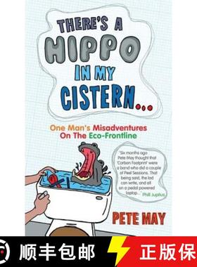 【3-4周达】There's A Hippo In My Cistern: One Man's Misadventures on the Eco-frontline [9780007264315]