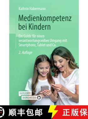【3-4周达】Medienkompetenz Bei Kindern: Ein Guide Für Einen Verantwortungsvollen Umgang Mit Smartpho... [9783662700525]