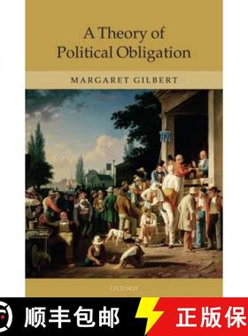 【3-4周达】A Theory of Political Obligation: Membership, Commitment, and the Bonds of Society [9780199543953]