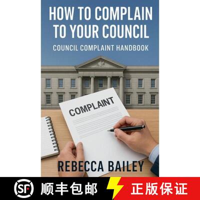 【3-4周达】How to Complain to Your Council: Council Complaint Handbook [9798232434267]