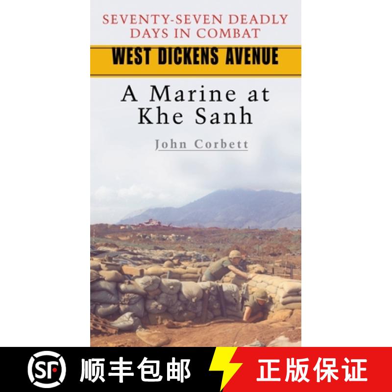 【3-4周达】West Dickens Avenue: West Dickens Avenue: A Marine at Khe Sanh [9780891418351]