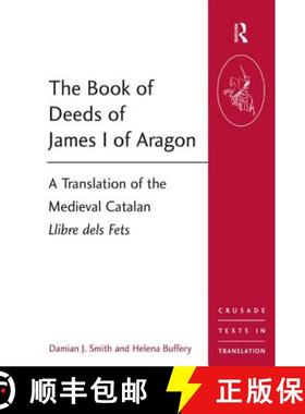 【3-4周达】The Book of Deeds of James I of Aragon: A Translation of the Medieval Catalan Llibre Dels ... [9781409401506]