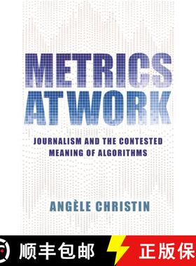 【3-4周达】Metrics at Work – Journalism and the Contested Meaning of Algorithms [9780691234458]