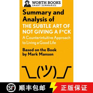 现货 Summary and Analysis of The Subtle Art of Not Giving a F*ck: A Counterintuitive Approach to Livi... [9781504046794]