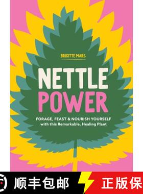 【3-4周达】Nettle Power: Forage, Feast & Nourish Yourself with This Remarkable Healing Plant [9781635868418]