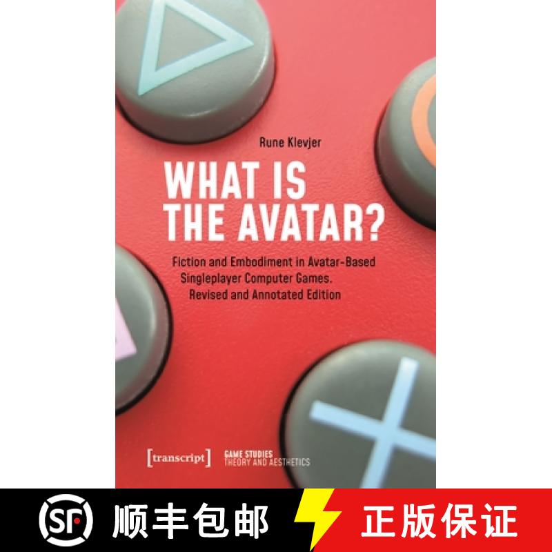 【3-4周达】What Is the Avatar?: Fiction and Embodiment in Avatar-Based Singleplayer Computer Games. R... [9783837645798]