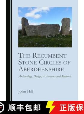 预订 The Recumbent Stone Circles of Aberdeenshire: Archaeology, Design, Astronomy and Methods [9781527565852]