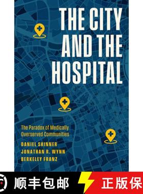 【3-4周达】The City and the Hospital: The Paradox of Medically Overserved Communities [9780226829678]