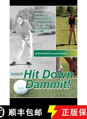 【3-4周达】Hit Down Dammit!: The Key to Golf [9780978194000]