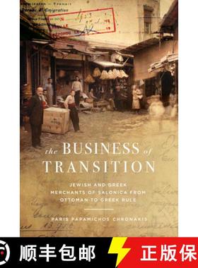【3-4周达】The Business of Transition: Jewish and Greek Merchants of Salonica from Ottoman to Greek Rule [9781503639669]