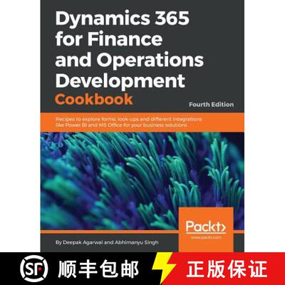 预订 Dynamics 365 for Finance and Operations Development Cookbook - Fourth Edition: Recipes to explor... [9781786468864]