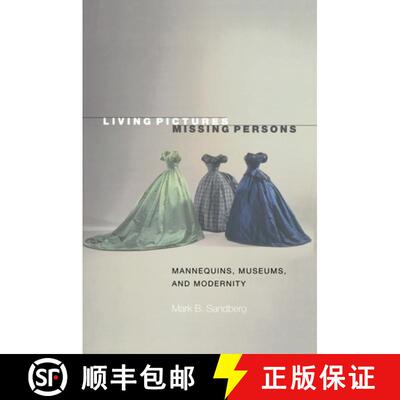 【3-4周达】Living Pictures, Missing Persons – Mannequins, Museums, and Modernity [9780691050744]