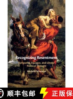 【3-4周达】Recognizing Resentment: Sympathy, Injustice, and Liberal Political Thought [9781108478663]