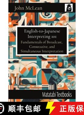 预订 English-to-Japanese Interpreting 101: Fundamentals of Broadcast,  Consecutive, and Simultaneous ... [9784910554174]