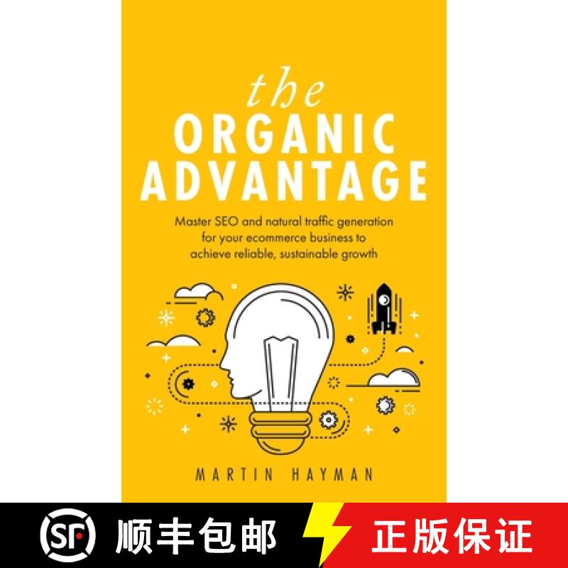 【3-4周达】The Organic Advantage: Master SEO and Natural Traffic Generation for Your Ecommerce Busine... [9781781333945]