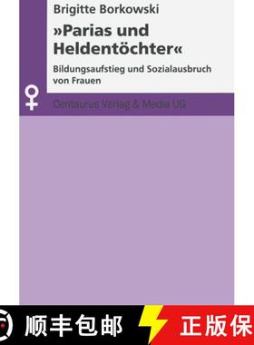 【3-4周达】Parias Und Heldentöchter: Bildungsaufstieg Und Sozialausbruch Von Frauen [9783825501020]