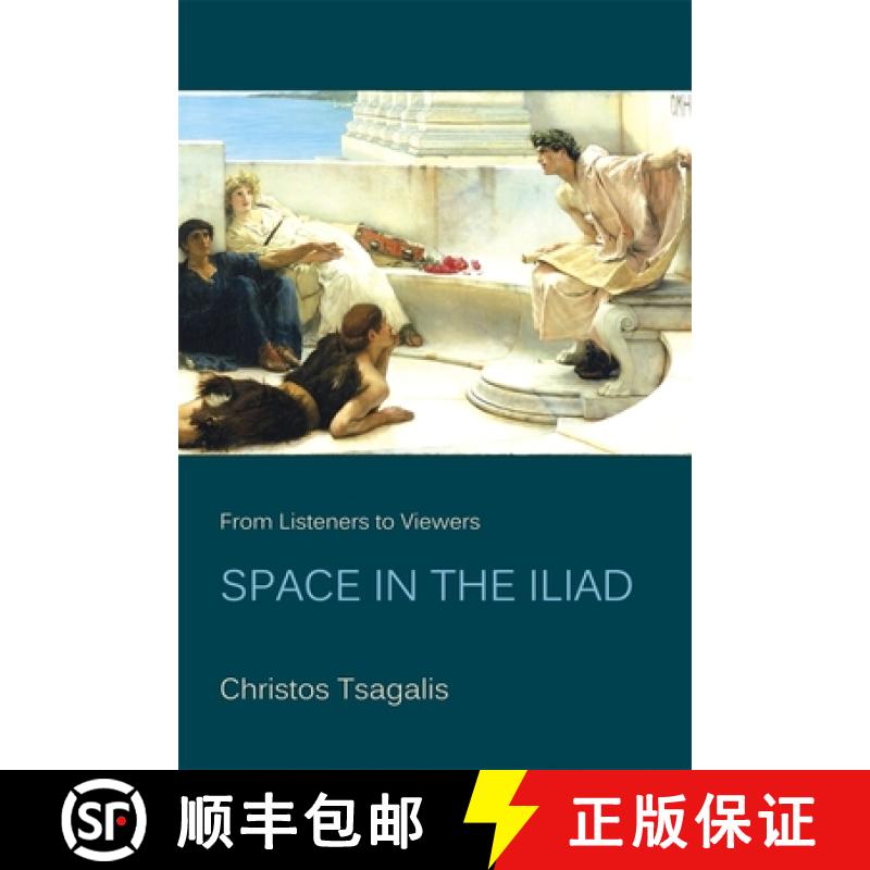 【3-4周达】From Listeners to Viewers: Space in the Iliad [9780674067110]