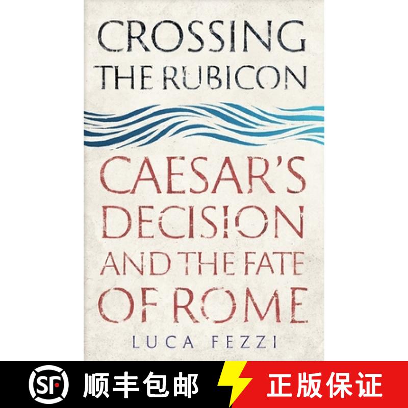 【3-4周达】Crossing the Rubicon: Caesar's Decision and the Fate of Rome [9780300241457]