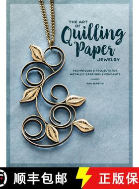 【3-4周达】Art of Quilling Paper Jewelry: Contemporary Quilling Techniques for Metallic Pendants and ... [9781632505774]