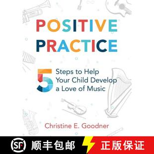 【3-4周达】Positive Practice: 5 Steps to Help Your Child Develop a Love of Music [9780999119235]