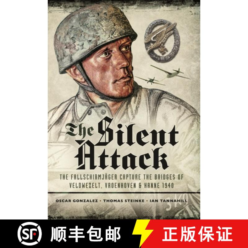【3-4周达】The Silent Attack: The Fallschirmjâsger Capture the Bridges of Veldwezelt, Vroenhoven and... [9781036150020]