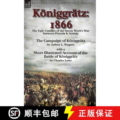 【3-4周达】精装 Koeniggratz: 1866: the Epic Conflict of the Seven Week's War between Prussia & Austri... [9781782825869]