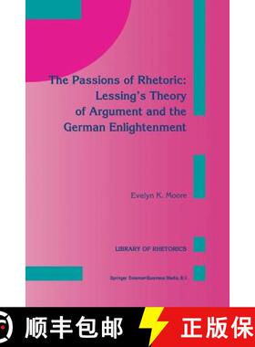 【3-4周达】The Passions of Rhetoric: Lessing's Theory of Argument and the German Enlightenment [9789401048811]