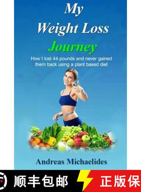【3-4周达】My Weight Loss Journey: How I lost 44 pounds and never gained them back using a plant base... [9789963228508]