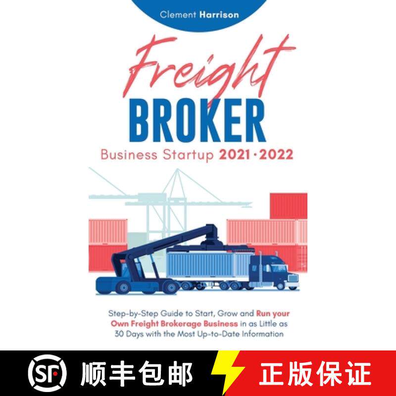 预订 Freight Broker Business Startup 2021-2022: Step-by-Step Guide to Start, Grow and Run Your Own Fr... [9781914207143]
