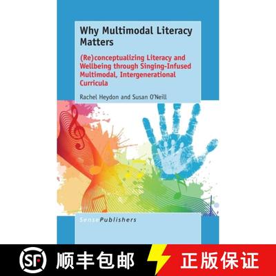 预订 Why Multimodal Literacy Matters: (re)Conceptualizing Literacy and Wellbeing Through Singing-Infu... [9789463007061]