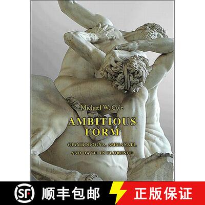 【3-4周达】精装 Ambitious Form – Giambologna, Ammanati, and Danti in Florence [9780691147444]