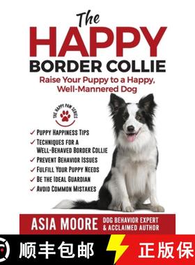 预订 The Happy Border Collie: Raise Your Puppy to a Happy, Well-Mannered dog [9781913586065]